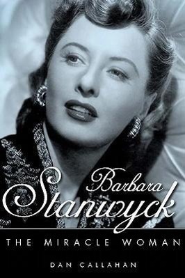 Cover: 9781617031830 | Barbara Stanwyck | The Miracle Woman | Dan Callahan | Buch | Englisch