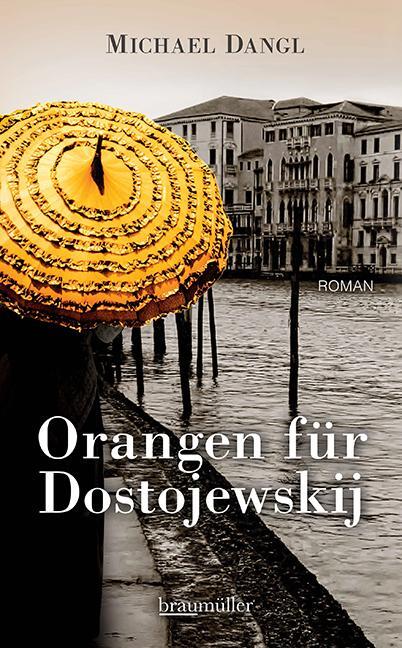 Cover: 9783992002979 | Orangen für Dostojewskij | Michael Dangl | Buch | Deutsch | 2021