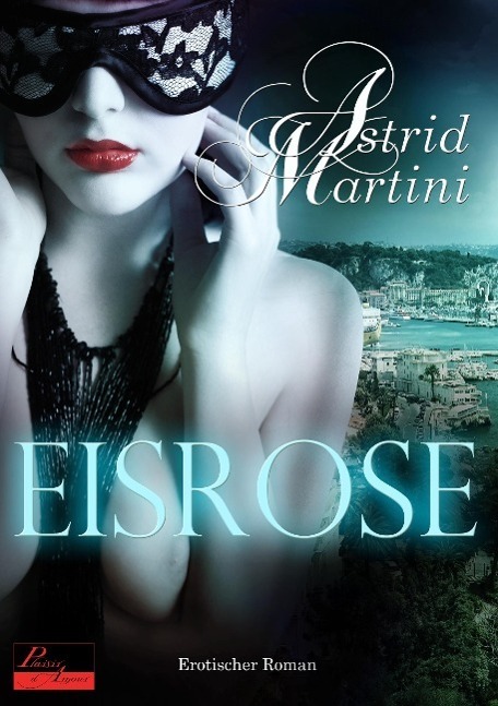 Cover: 9783864950681 | Eisrose | Erotischer Roman | Astrid Martini | Taschenbuch | Paperback