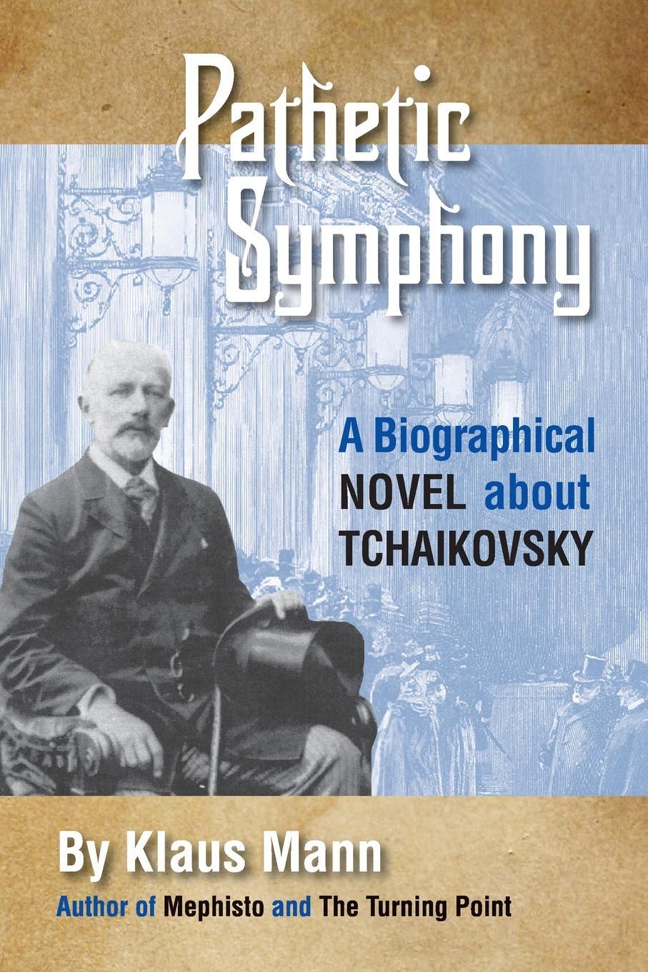 Cover: 9780910129244 | Pathetic Symphony | A Biographical Novel about Tchaikovsky | Mann
