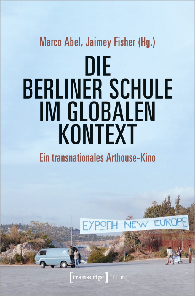 Cover: 9783837652482 | Die Berliner Schule im globalen Kontext | Marco Abel (u. a.) | Buch