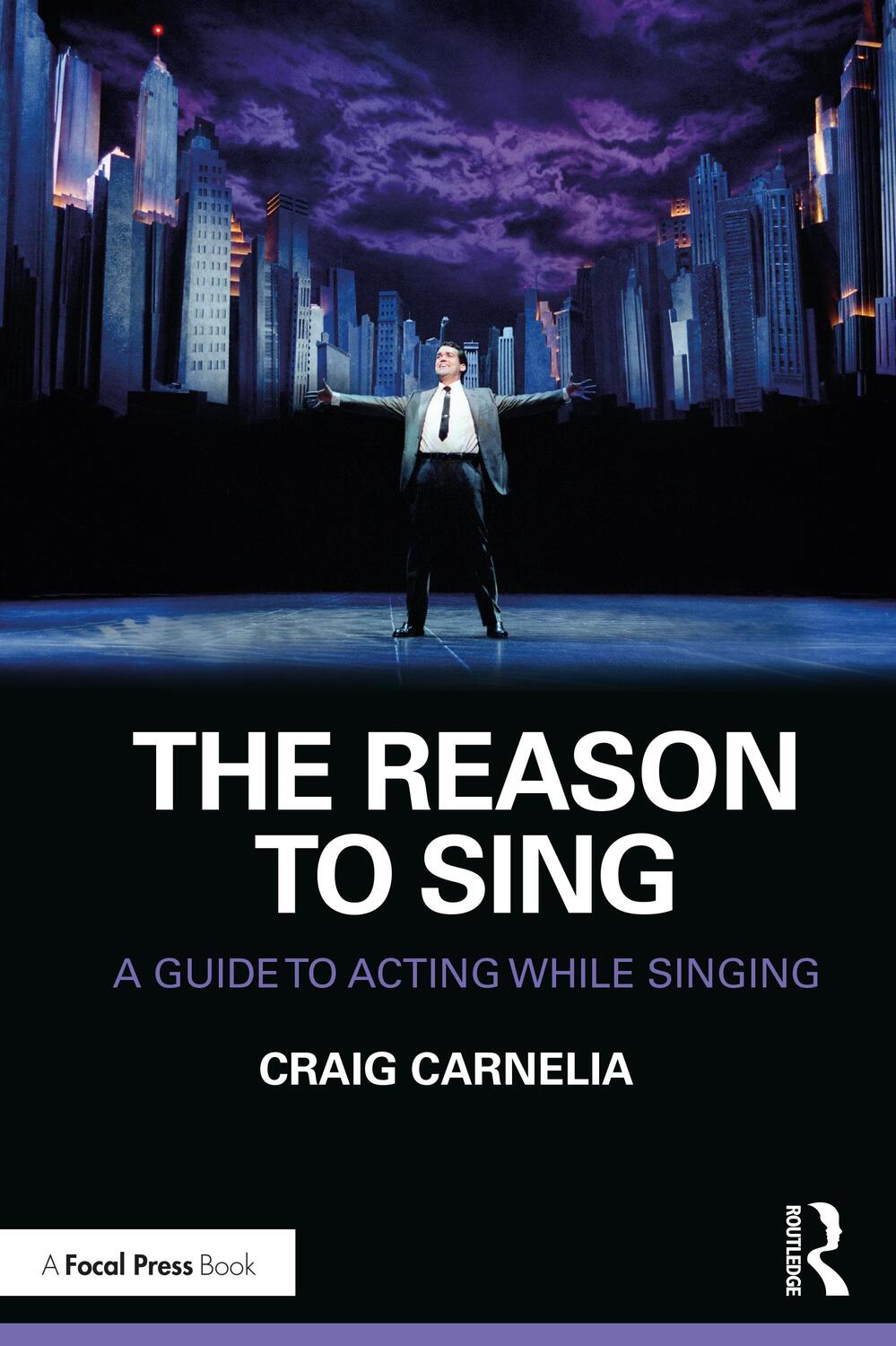 Cover: 9780367272425 | The Reason to Sing | A Guide to Acting While Singing | Craig Carnelia
