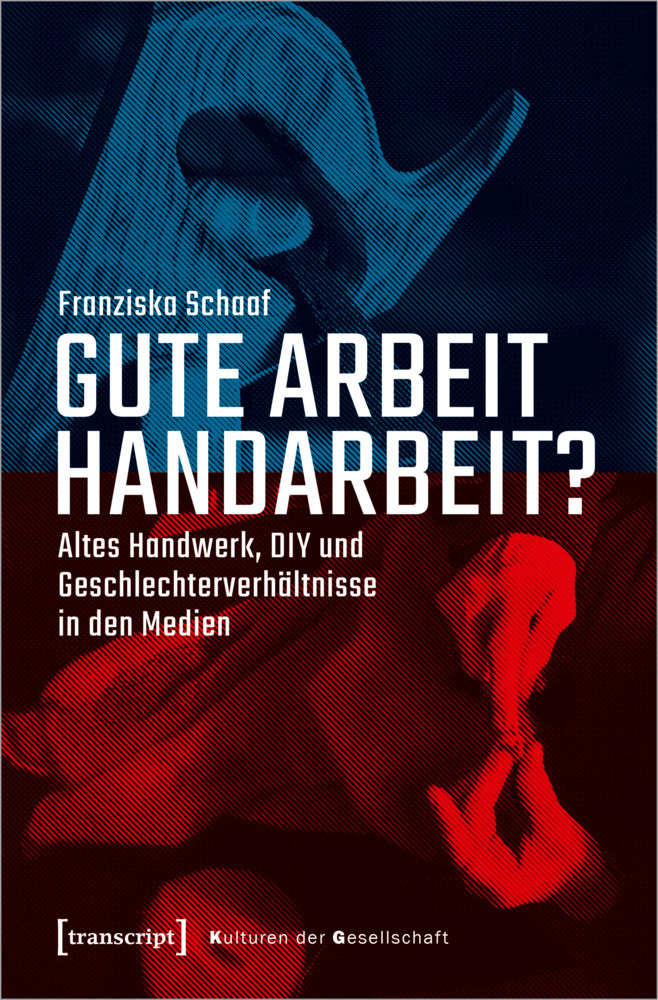 Cover: 9783837662214 | Gute Arbeit Handarbeit? | Franziska Schaaf | Taschenbuch | 348 S.