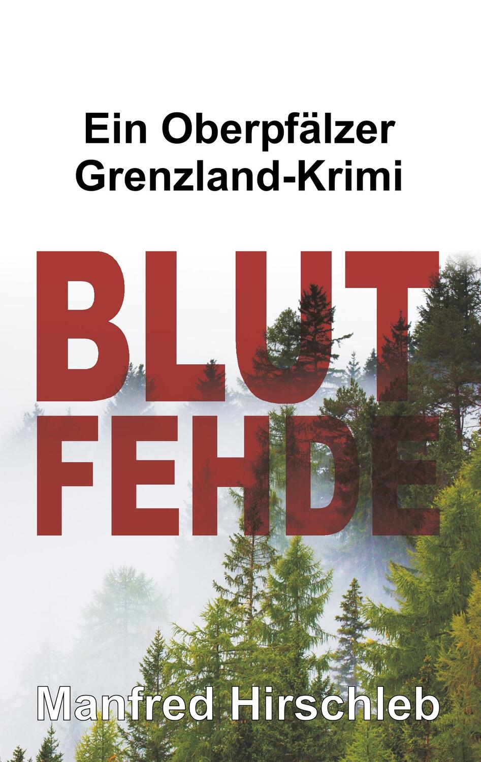 Cover: 9783746967479 | Blutfehde | Ein Oberpfälzer Grenzland-Krimi | Manfred Hirschleb | Buch