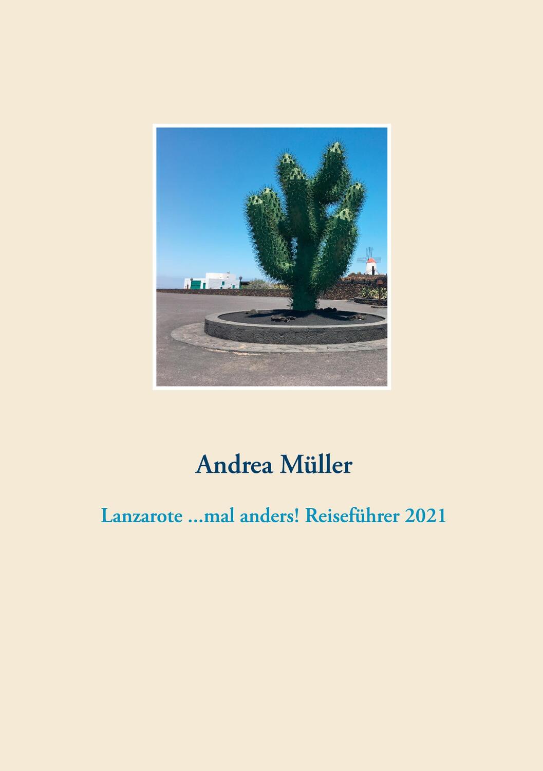 Cover: 9783753435206 | Lanzarote ...mal anders! Reiseführer 2021 | Andrea Müller | Buch