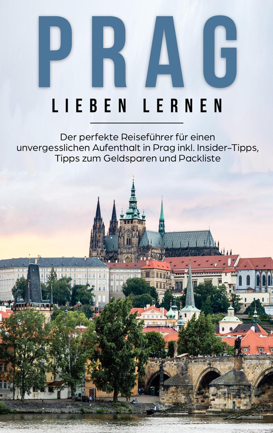 Cover: 9783750469273 | Prag lieben lernen: Der perfekte Reiseführer für einen...