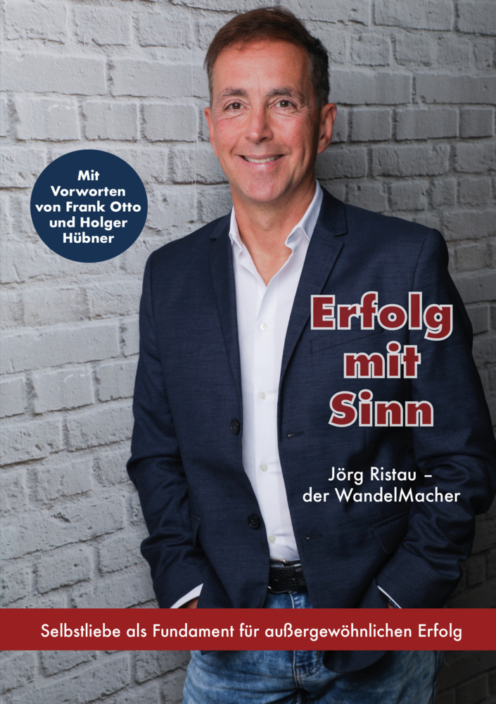 Cover: 9783988640178 | Erfolg mit Sinn | Selbstliebe als Fundament für Erfolg | Jörg Ristau