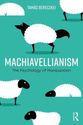 Cover: 9781138093317 | Machiavellianism | The Psychology of Manipulation | Tamás Bereczkei