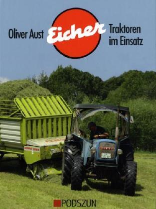 Cover: 9783861335351 | Eicher Traktoren im Einsatz | Oliver Aust | Buch | 2009 | Podszun