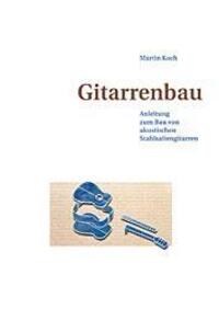 Cover: 9783901314063 | Gitarrenbau | Martin Koch | Taschenbuch | Paperback | Deutsch | 1999