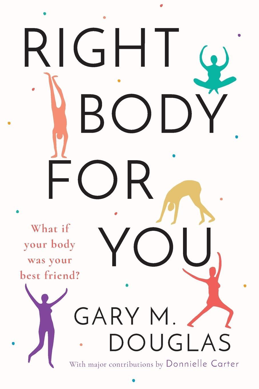 Cover: 9781939261199 | Right Body for You | Gary M. Douglas | Taschenbuch | Paperback | 2013