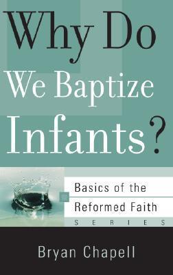 Cover: 9781596380585 | Why Do We Baptize Infants? | Bryan Chapell | Taschenbuch | Englisch