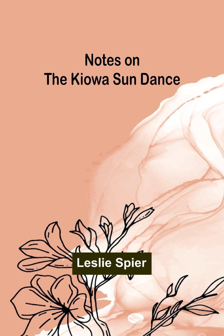 Cover: 9789357099837 | Notes on the Kiowa Sun Dance | Leslie Spier | Taschenbuch | Paperback