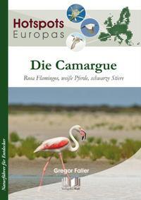 Cover: 9783894322717 | Die Camargue | Rosa Flamingos, weiße Pferde, schwarze Stiere | Faller