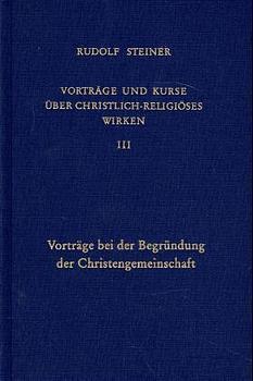 Vorträge bei der Begründung der Christengemeinschaft - Steiner, Rudolf