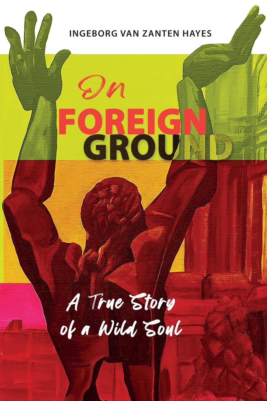 Cover: 9781957468051 | On Foreign Ground | A True Story of a Wild Soul | Hayes | Taschenbuch