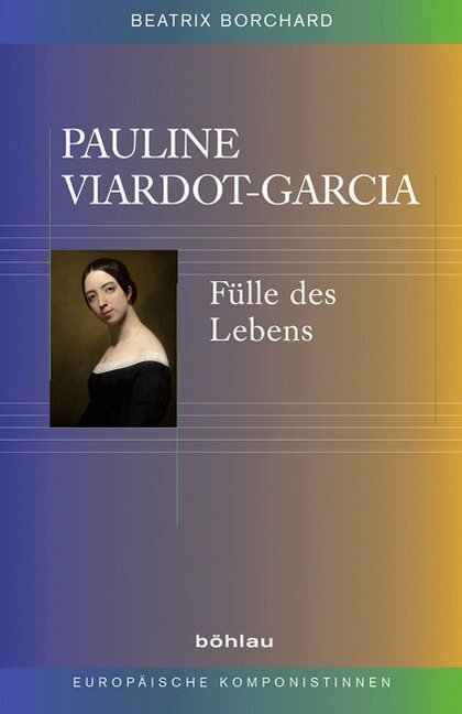 Cover: 9783412501433 | Pauline Viardot-Garcia | Fülle des Lebens | Beatrix Borchard | Buch