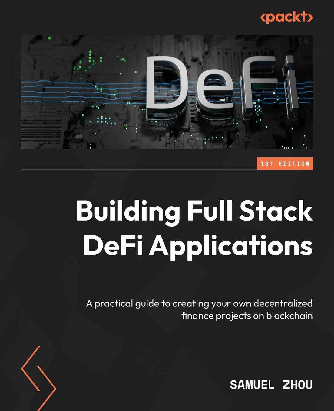 Cover: 9781837634118 | Building Full Stack DeFi Applications | Samuel Zhou | Taschenbuch