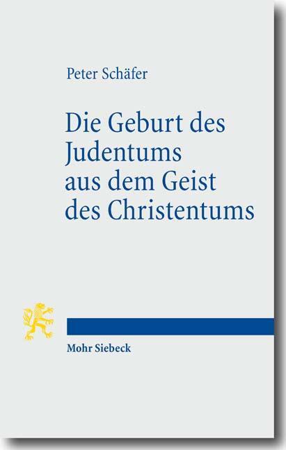 Cover: 9783161502569 | Die Geburt des Judentums aus dem Geist des Christentums | Schäfer