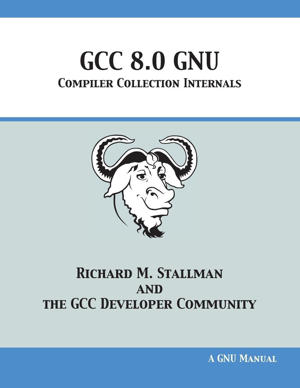 Cover: 9781680921878 | GCC 8.0 GNU Compiler Collection Internals | Stallman (u. a.) | Buch