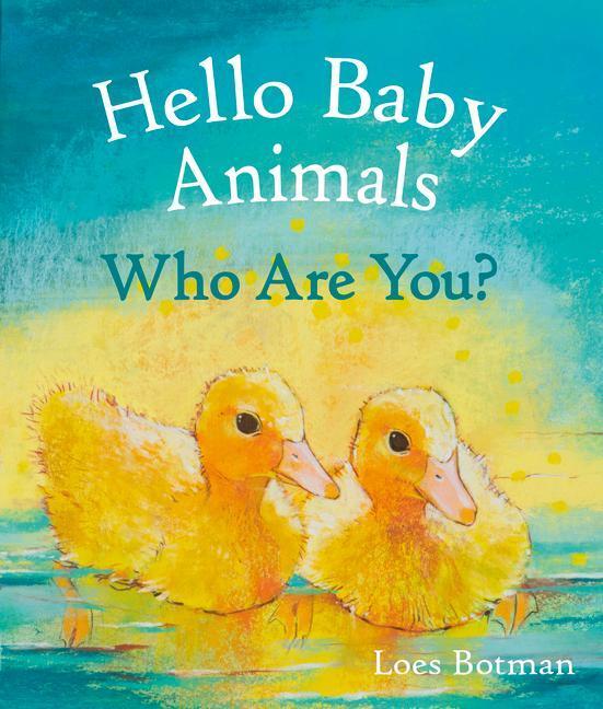 Cover: 9781782507208 | Hello Baby Animals, Who Are You? | Loes Botman | Buch | Hello Animals