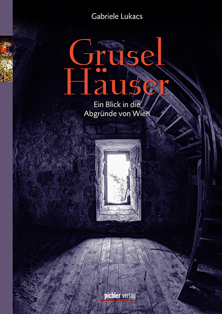 Cover: 9783854316787 | Gruselhäuser | Ein Blick in die Abgründe von Wien | Gabriele Lukacs