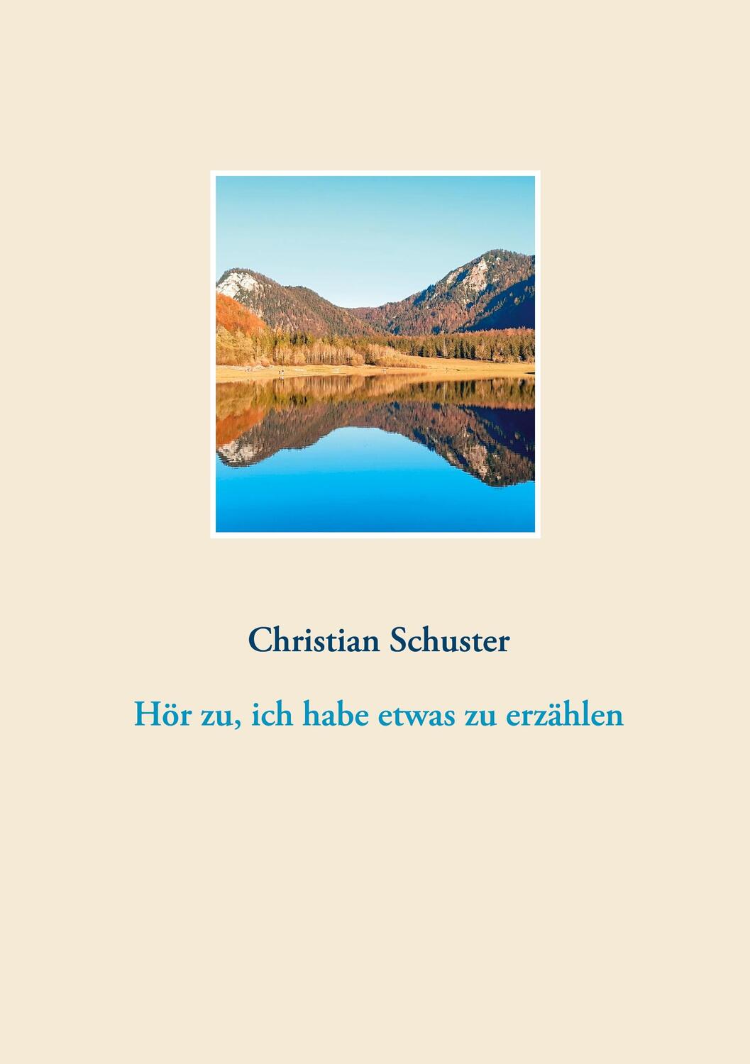 Cover: 9783754301296 | Hör zu, ich habe etwas zu erzählen | Christian Schuster | Taschenbuch