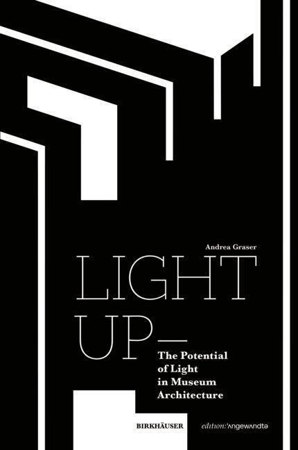 Cover: 9783035627053 | Light Up - The Potential of Light in Museum Architecture | Graser