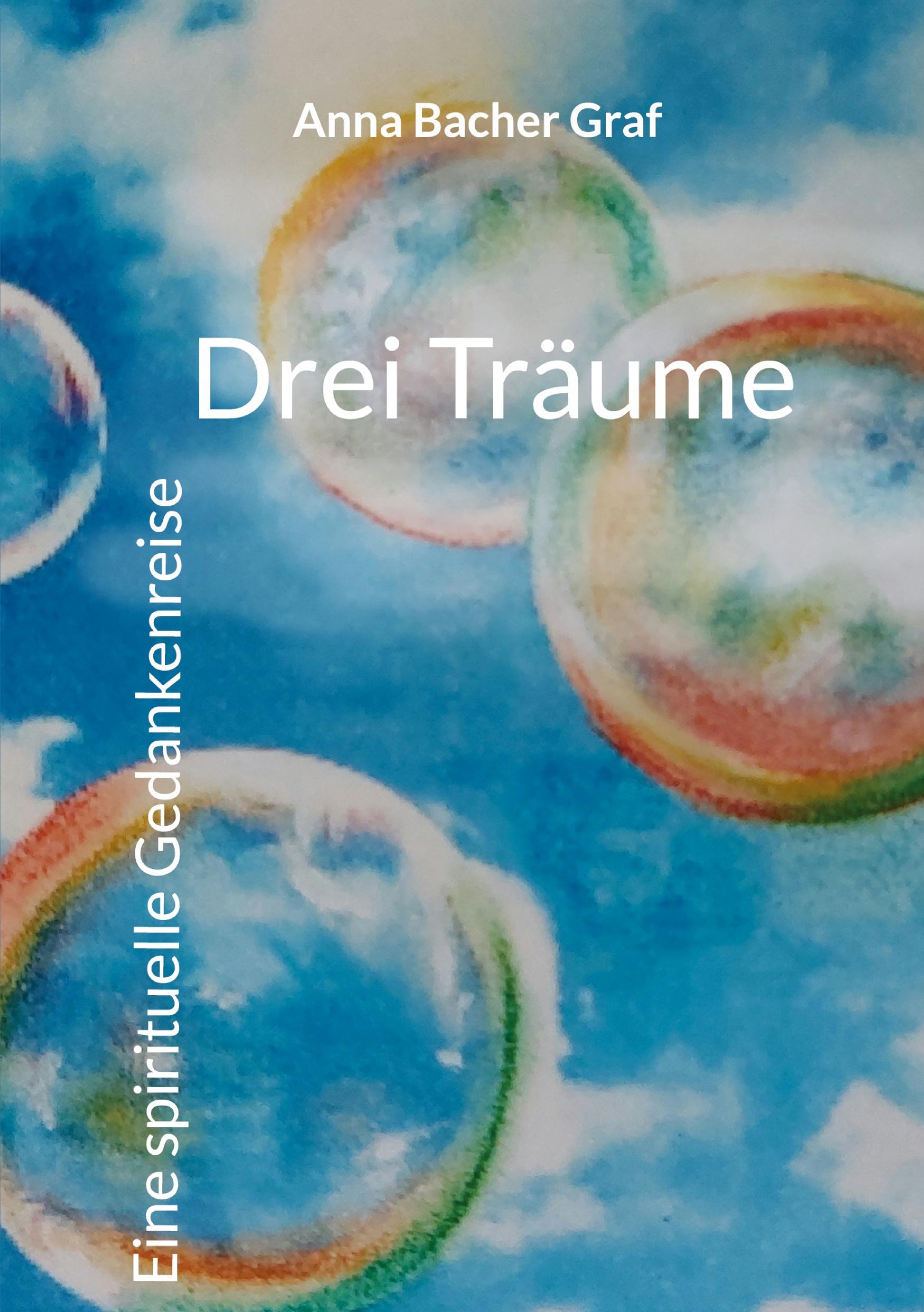 Cover: 9783769313154 | Drei Träume | Eine spirituelle Gedankenreise | Anna Bacher Graf | Buch