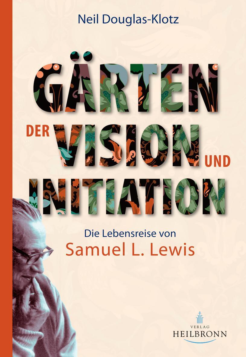 Cover: 9783936246513 | Gärten der Vision und Initiation | Die Lebensreise von Samuel L. Lewis