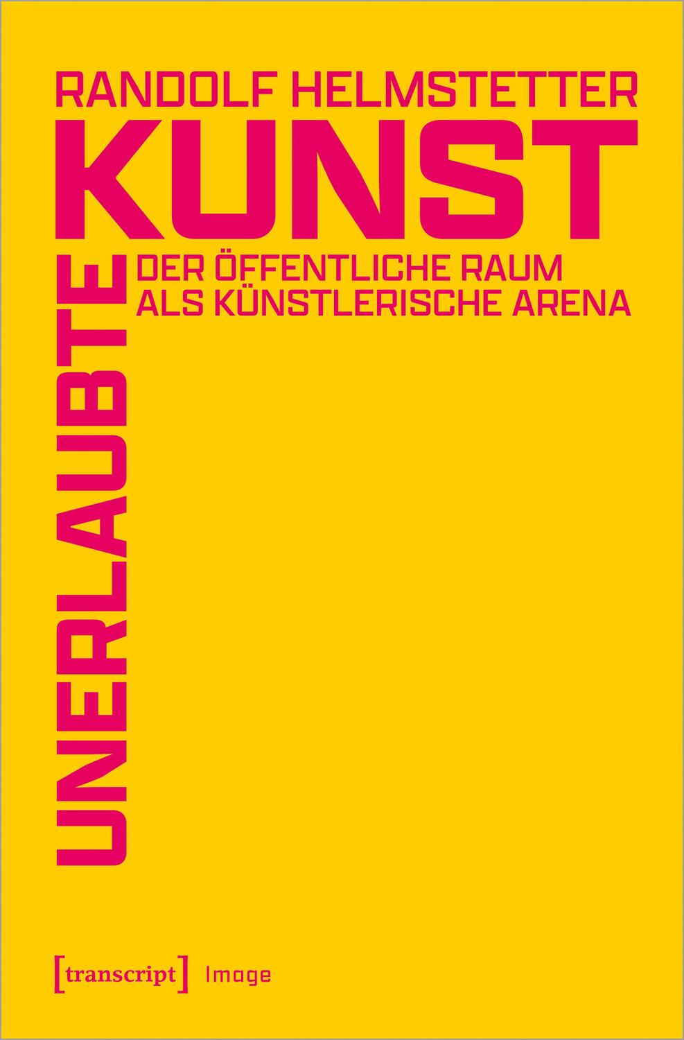 Cover: 9783837660722 | Unerlaubte Kunst | Der öffentliche Raum als künstlerische Arena | Buch