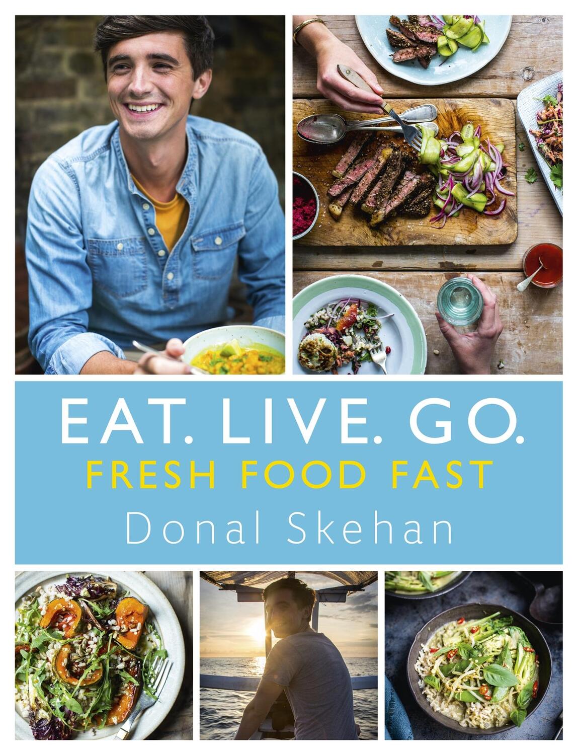 Cover: 9781473640115 | Eat. Live. Go - Fresh Food Fast | Donal Skehan | Buch | 256 S. | 2016
