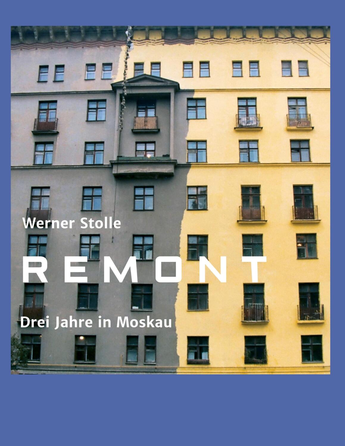 Cover: 9783347358041 | Remont | Drei Jahre in Moskau | Werner Stolle | Taschenbuch | 720 S.