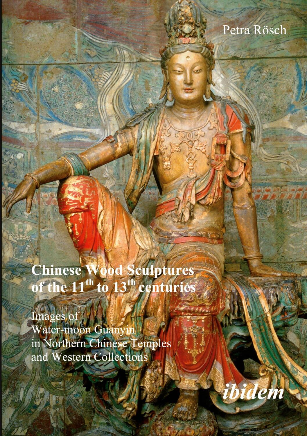 Cover: 9783898216623 | Chinese Wood Sculptures of the 11th to 13th centuries | Petra Rösch