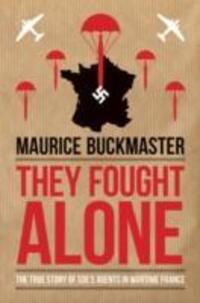 Cover: 9781849546928 | They Fought Alone | The Story of British Agents in France | Buckmaster