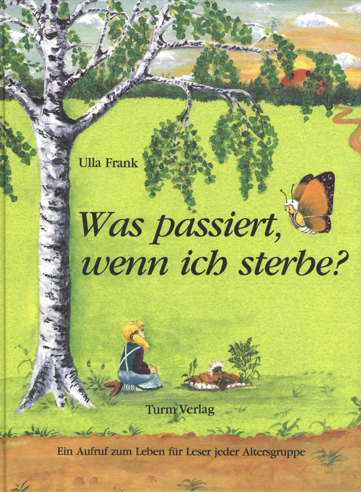 Cover: 9783799902601 | Was passiert, wenn ich sterbe? | Ulla Frank | Buch | Lorber & Turm