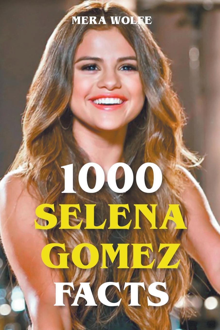Cover: 9798201861919 | 1000 Selena Gomez Facts | Mera Wolfe | Taschenbuch | Paperback | 2022