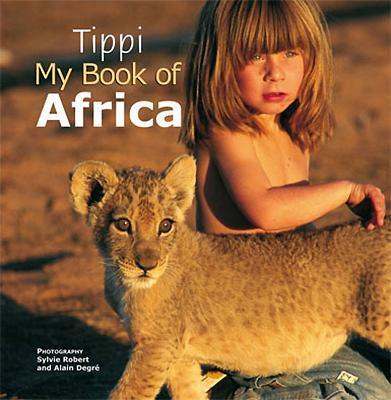 Cover: 9781770070295 | Tippi My Book of Africa | Tippi Degre | Taschenbuch | Englisch | 2012