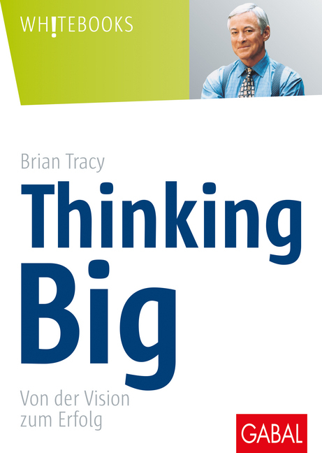 Cover: 9783930799732 | Thinking Big | Von der Vision zum Erfolg | Brian Tracy | Buch | 1998