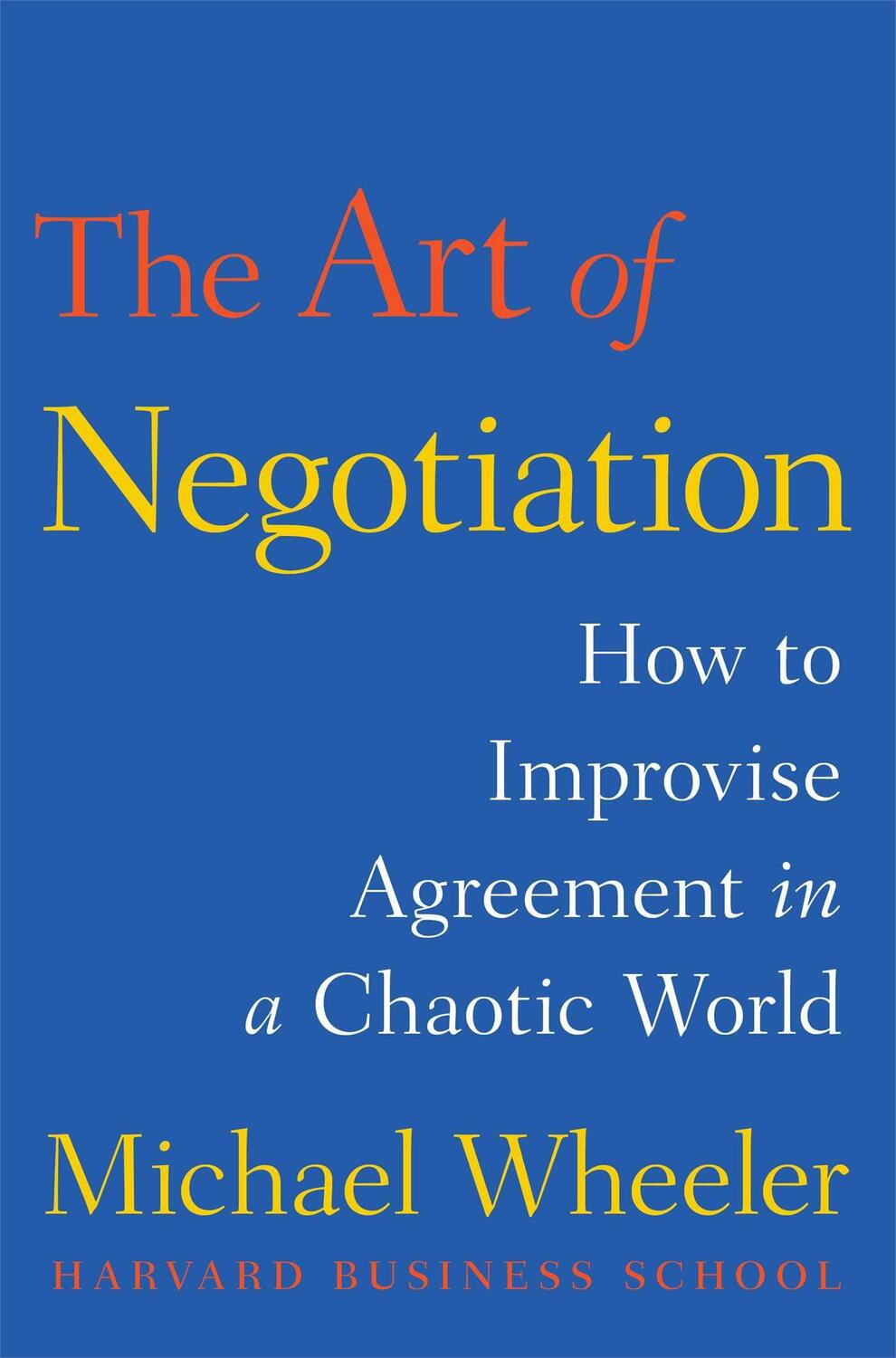 Cover: 9781451690422 | The Art of Negotiation: How to Improvise Agreement in a Chaotic World