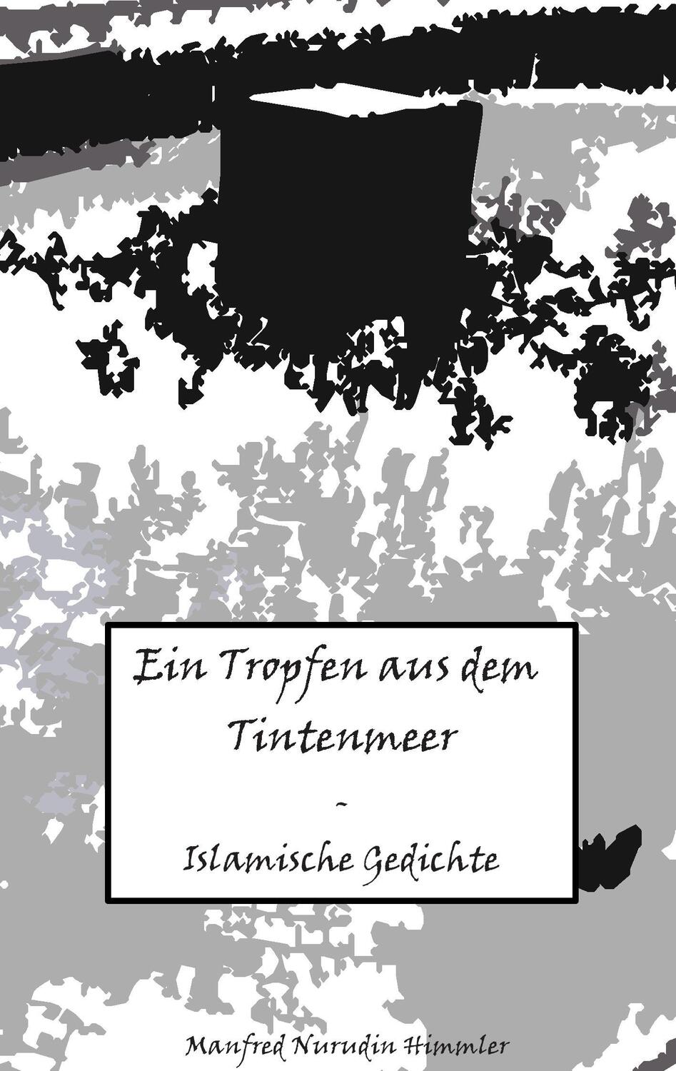 Cover: 9783735758828 | Ein Tropfen aus dem Tintenmeer | Islamische Gedichte | Himmler | Buch