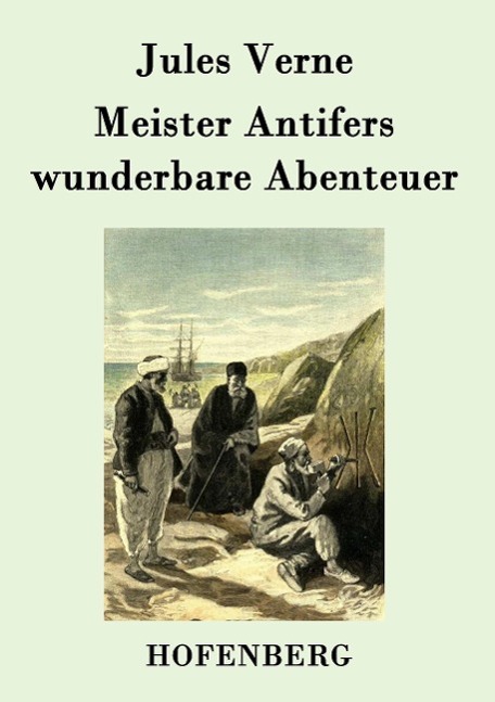 Cover: 9783843076319 | Meister Antifers wunderbare Abenteuer | Jules Verne | Taschenbuch