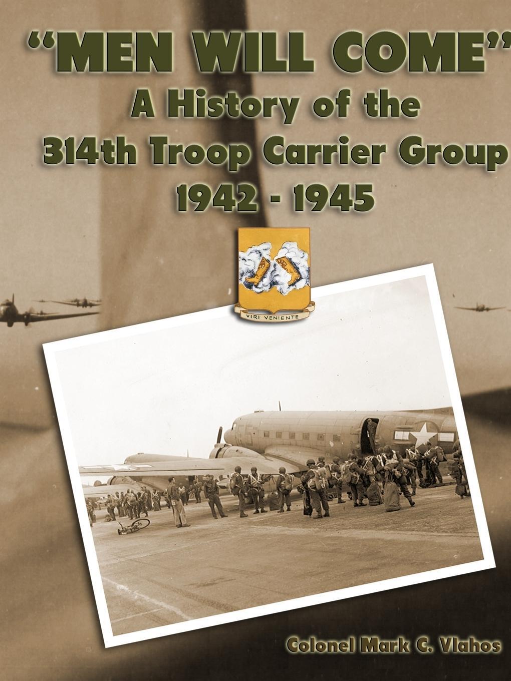 Cover: 9780359952601 | "Men Will Come" | A History of the 314th Troop Carrier Group 1942-1945