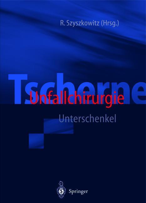 Cover: 9783642629471 | Tscherne Unfallchirurgie | Unterschenkel | Rudolf Szyszkowitz | Buch