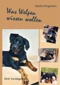 Cover: 9783837096187 | Was Welpen wissen wollen | Elvis' Lerntagebuch | Marlies Bergmann