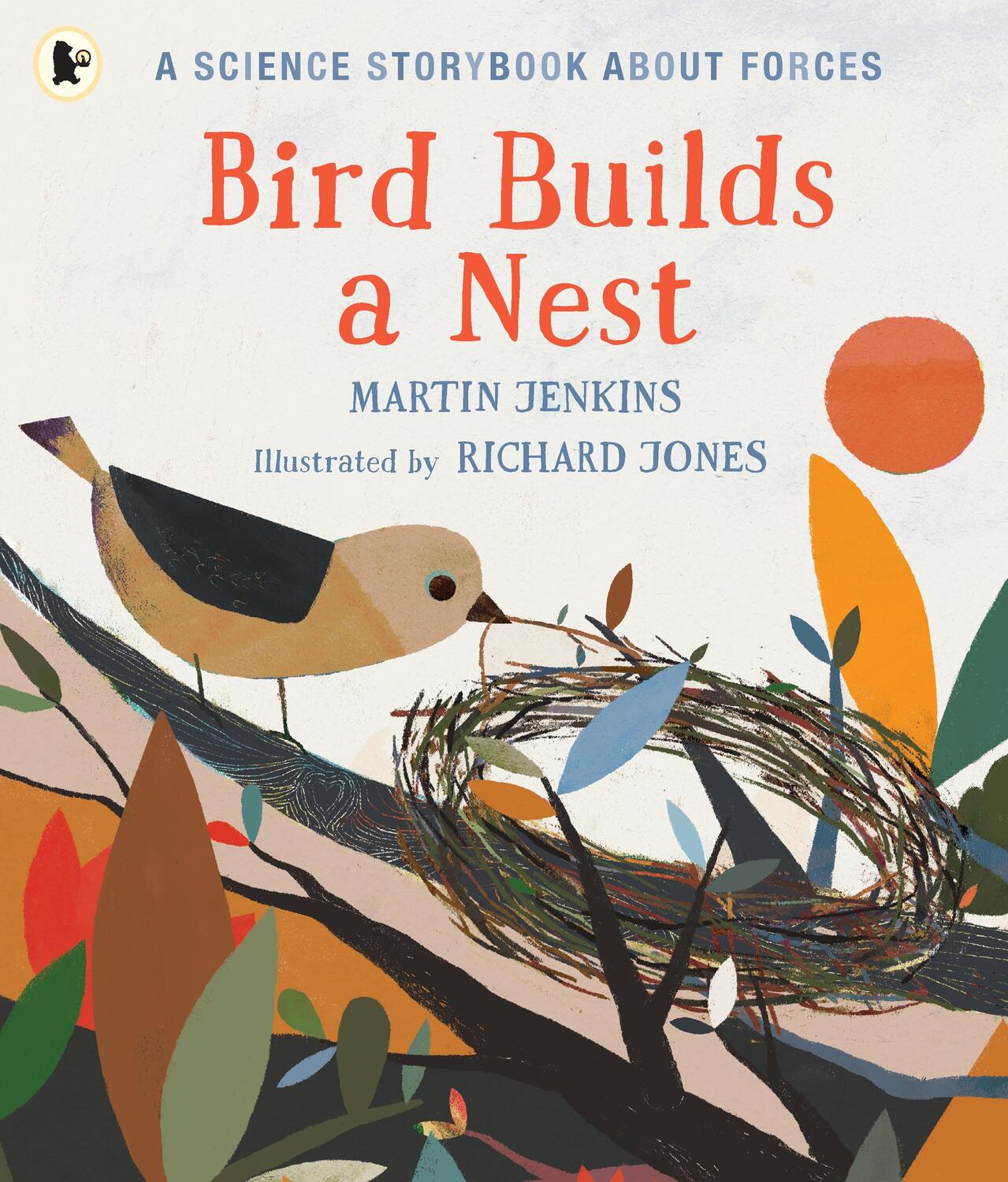 Cover: 9781406382709 | Bird Builds a Nest | A Science Storybook about Forces | Martin Jenkins