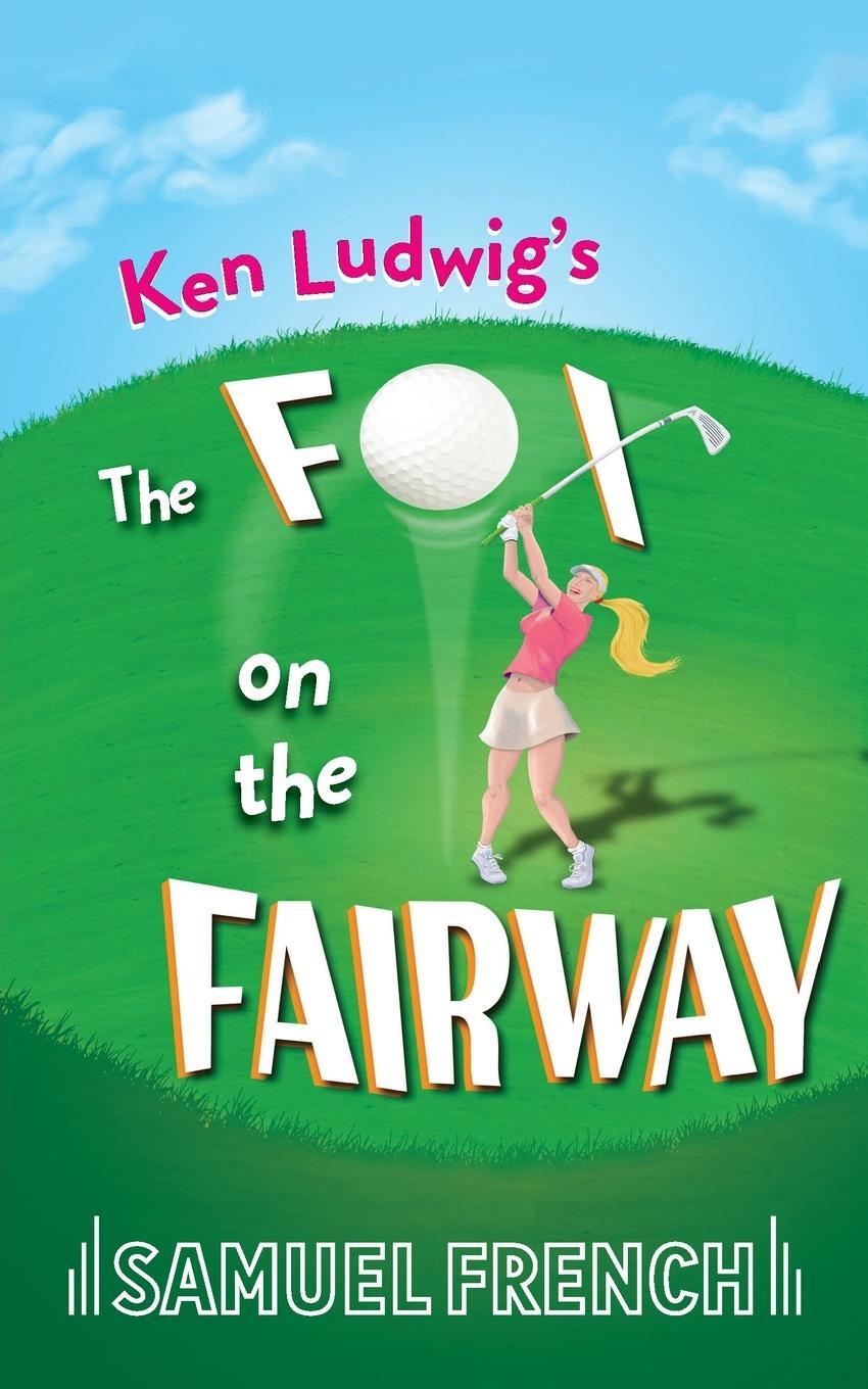 Cover: 9780573699344 | The Fox on the Fairway | Ken Ludwig | Taschenbuch | Paperback | 2011