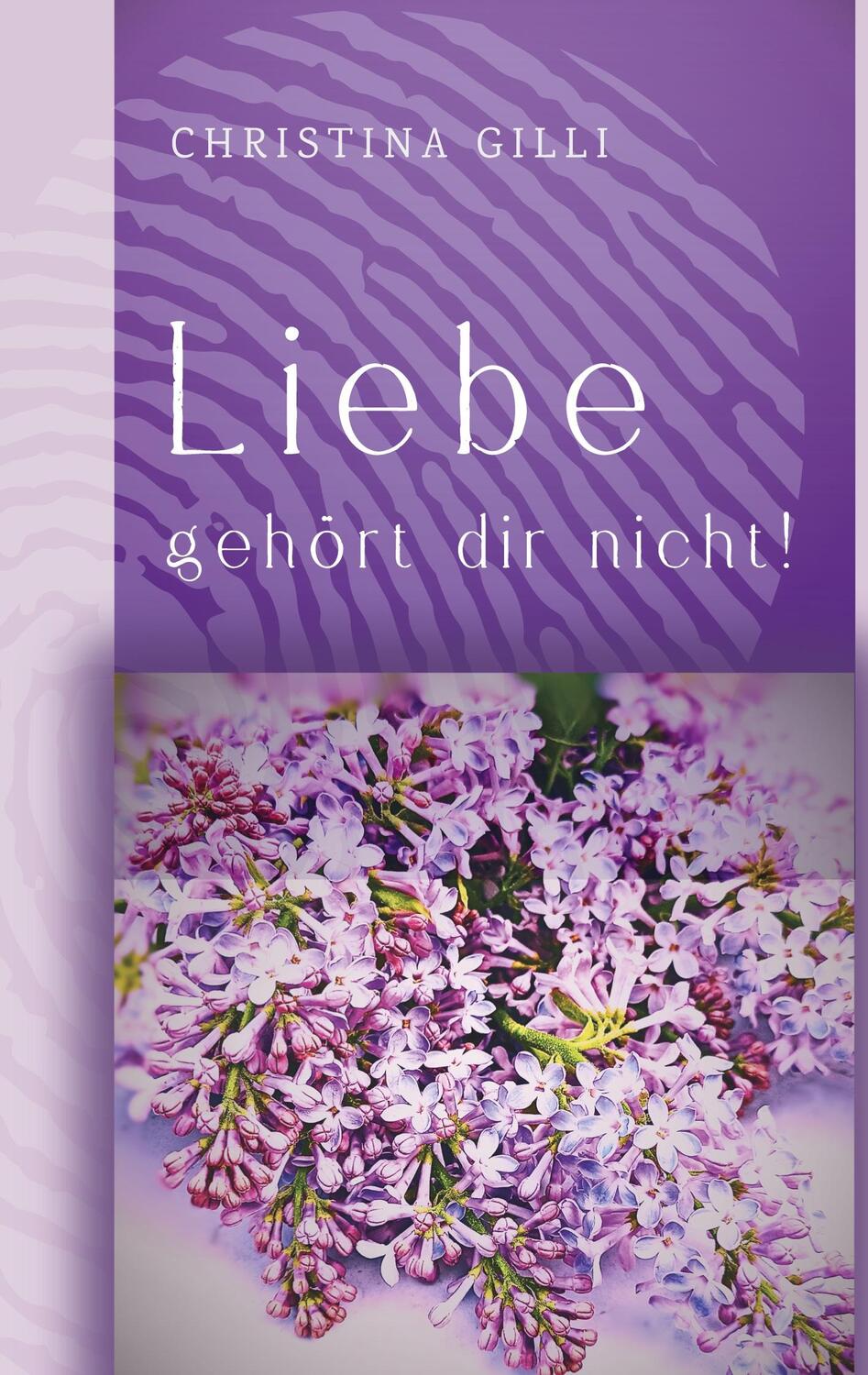 Cover: 9783759735133 | Liebe gehört dir nicht! | Christina Gilli | Taschenbuch | Paperback