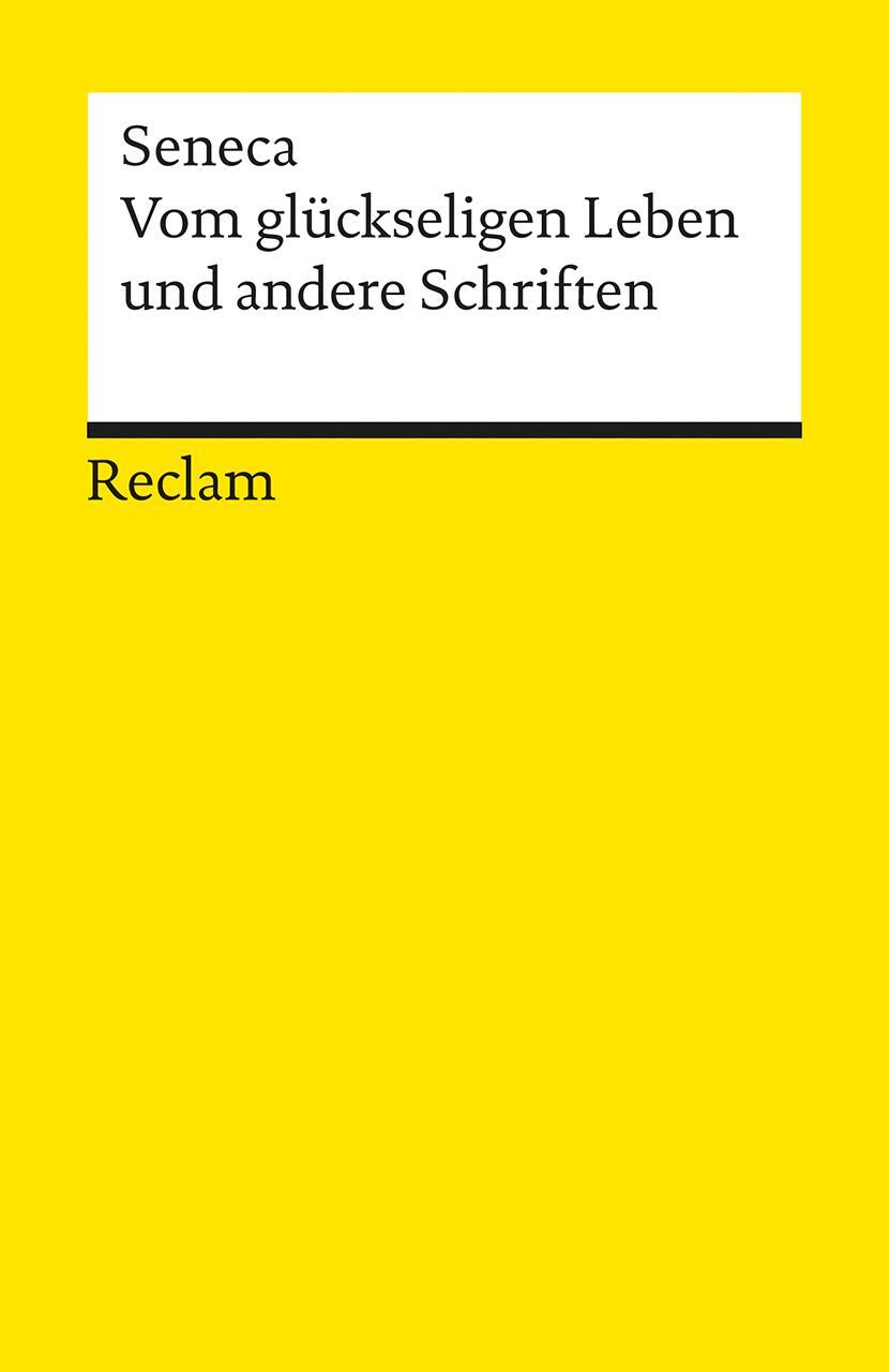 Cover: 9783150077900 | Vom glückseligen Leben und andere Schriften | Seneca | Taschenbuch