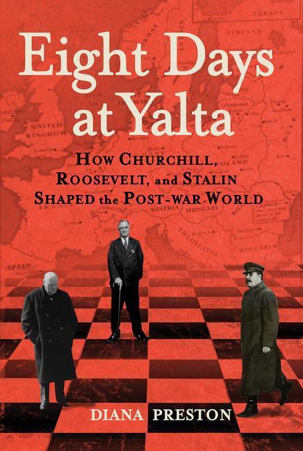 Cover: 9780802148599 | Eight Days at Yalta: How Churchill, Roosevelt, and Stalin Shaped...